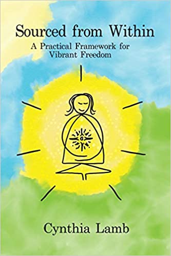 ourced From Within: A Practical Framework for Vibrant Freedom